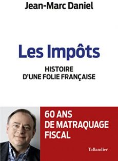 Les impôts - Histoire d'une folie française