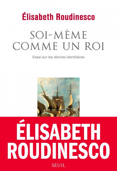 Soi-même comme un roi, Elisabeth Roudinesco