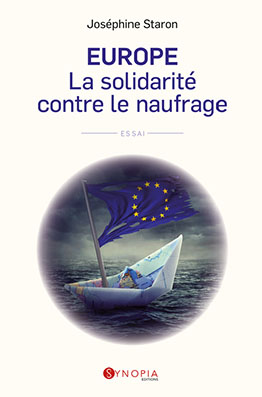 « Europe, la solidarité contre le naufrage », Joséphine Staron, Synopia Éditions