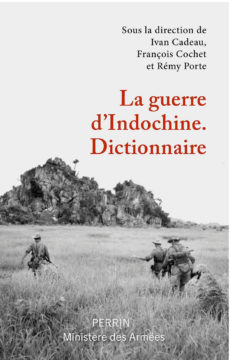 Pour la Revue Politique et Parlementaire, Anthony Guyon à lu La guerre d'Indochine - Dictionnaire, paru aux éditions Perrin.
