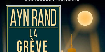 « La Grève » d’Ayn Rand : une « dystopie » narrative et philosophique au service d’une utopie* libérale ?
