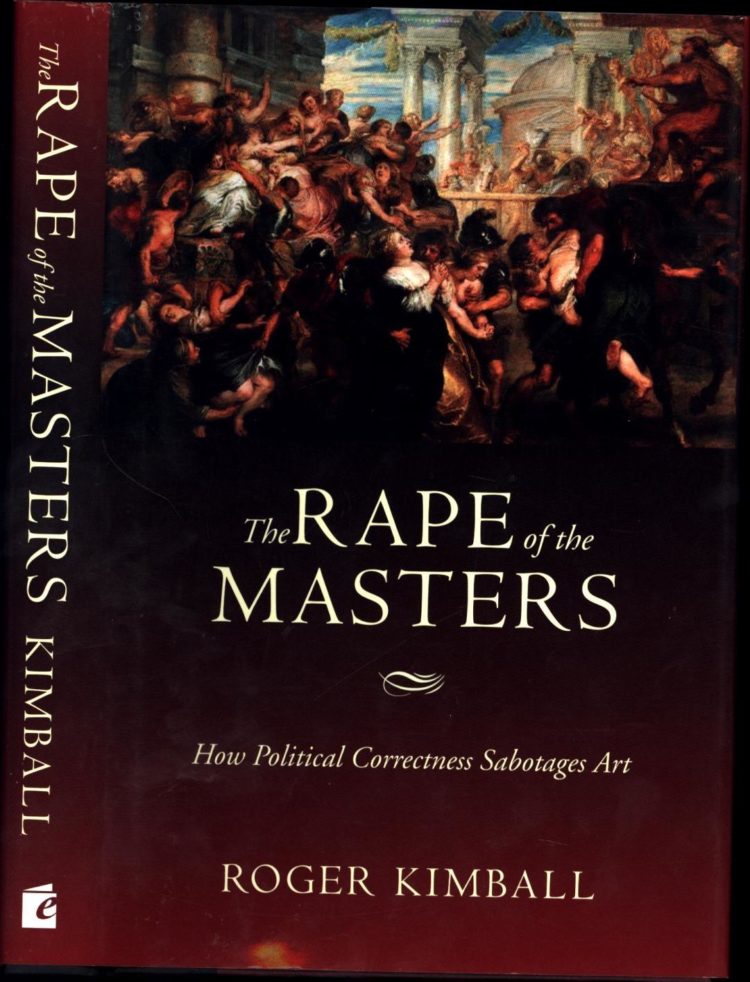 The Rape of the Masters (New York, Encounter Books, 2005) de Roger Kimball