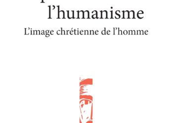 Dépasser l’humanisme, ou le refonder sur un principe chrétien ?