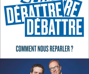 Débattre, comment nous reparler ?