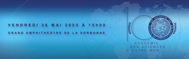 Centenaire de l&rsquo;Académie des sciences d&rsquo;Outre-mer