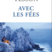 Avec les fées, Sylvain Tesson