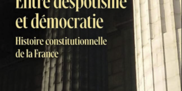 ENTRE DESPOTISME ET DÉMOCRATIE : HISTOIRE CONSTITUTIONNELLE DE LA FRANCE