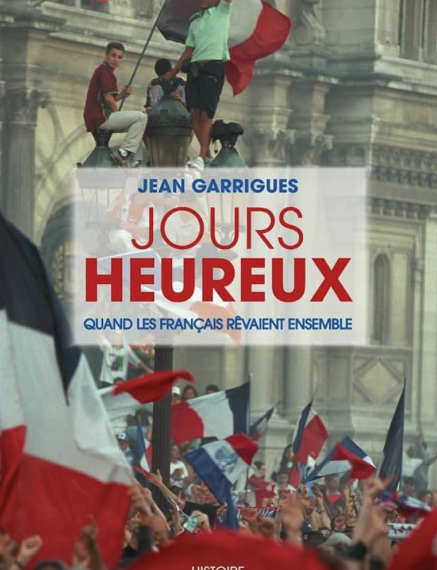 JOURS HEUREUX : QUAND LES FRANÇAIS RÊVAIENT ENSEMBLE