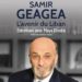SAMIR GEAGEA L’AVENIR DU LIBAN
