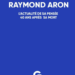 RAYMOND ARON L’ACTUALITÉ DE SA PENSÉE 40 ANS APRÈS SA MORT