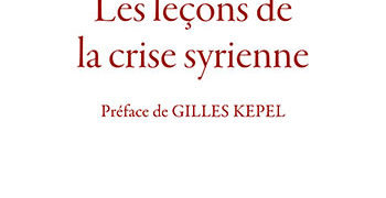 Fabrice Balanche, Les leçons de la crise syrienne, préface de Gilles Kepel, Odile Jacob, 354 p., 24,90 €.