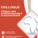 Colloque « Afrique, des indépendances à la souveraineté »