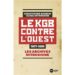 Le KGB contre l’Ouest. 1917-1991. Les archives Mitrokhine