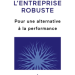 L&rsquo;entreprise robuste pour une alternative à la performance