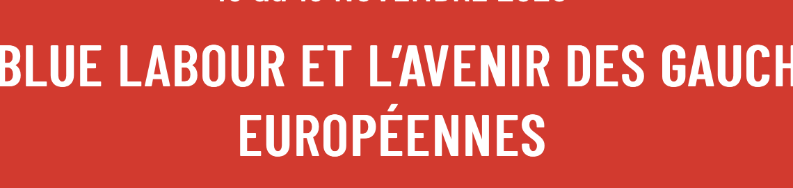 Le Blue Labour et l&rsquo;avenir des gauches européennes