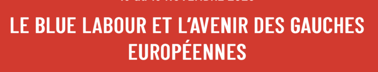 Le Blue Labour et l’avenir des gauches européennes